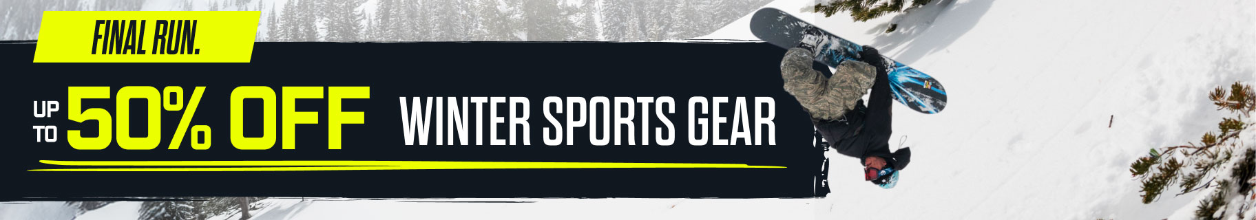 Final Run - Up to 50% Off Winter Sports Gear