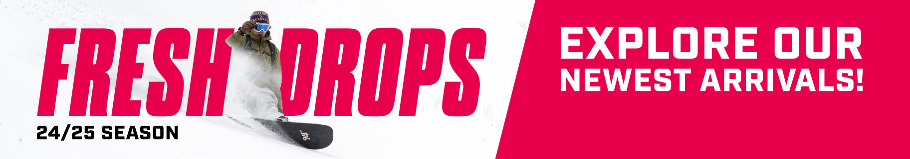 Explore our newest arrivals - Fresh drops for 24/25 season